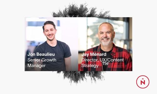 Webinar hosts Jon Beaulieu, Senior Growth Manager, and Jay Ménard, Director, UX/Content Strategy, at Northern