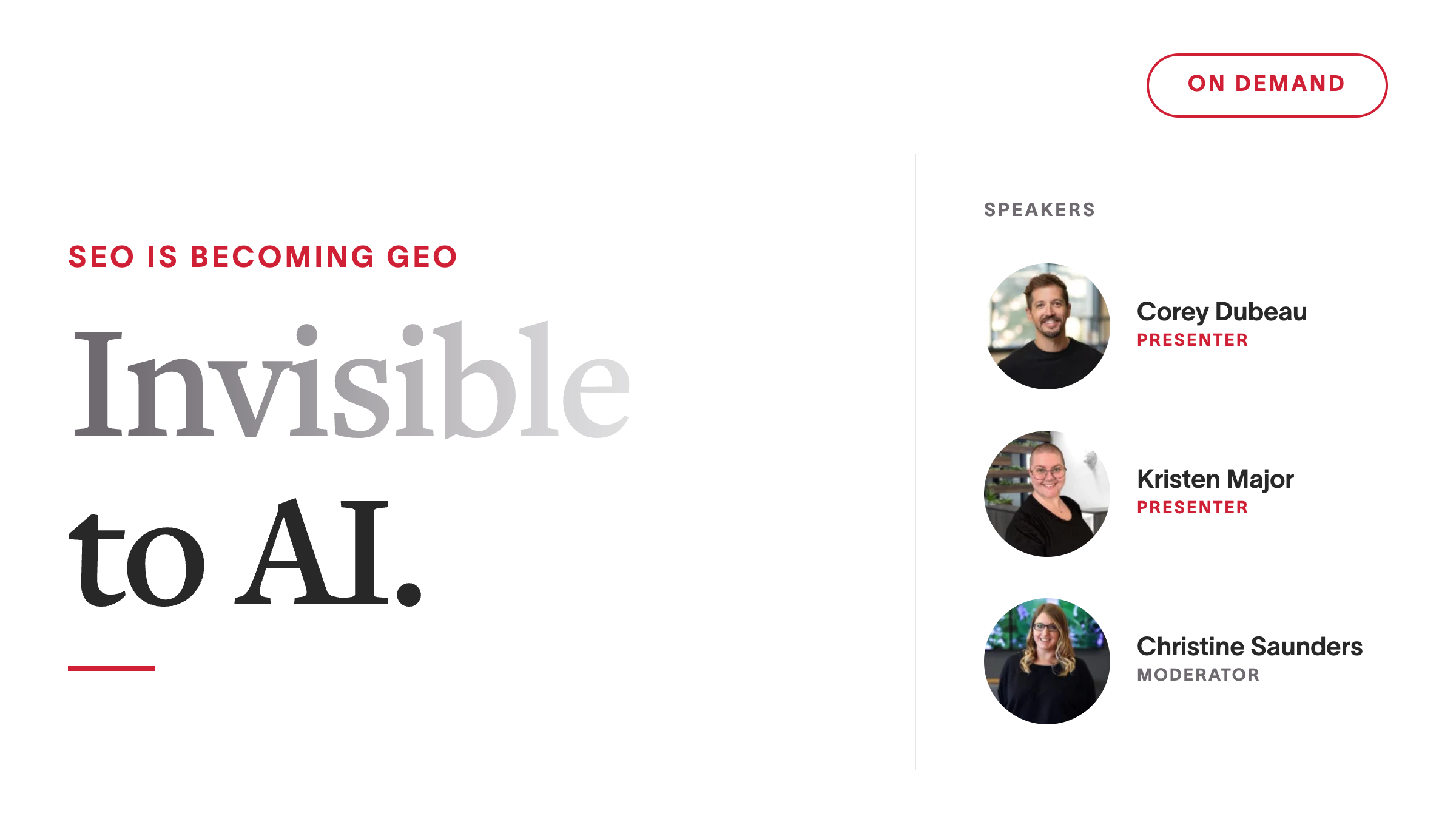 On-demand webinar banner for Invisible to AI, with the tagline SEO is becoming GEO and speakers Corey Dubeau, Kristen Major, and moderator Christine Saunders.