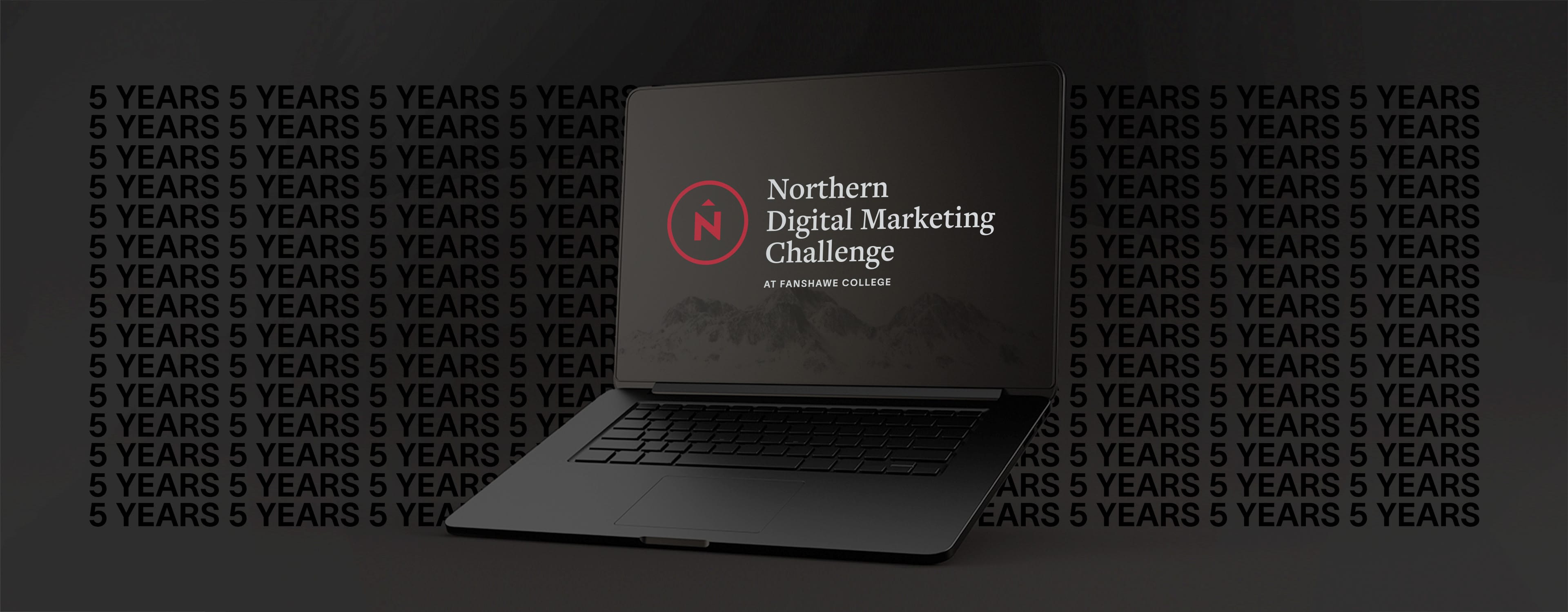 Computer Screen showing the text &quot;Northern Digital Marketing Challenge at Fanshawe&quot; with the text &quot;5 Years&quot; on the background.