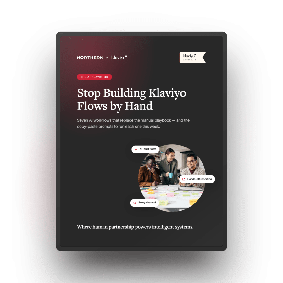 Northern and Klaviyo AI Playbook cover on a tablet, titled Stop Building Klaviyo Flows by Hand.