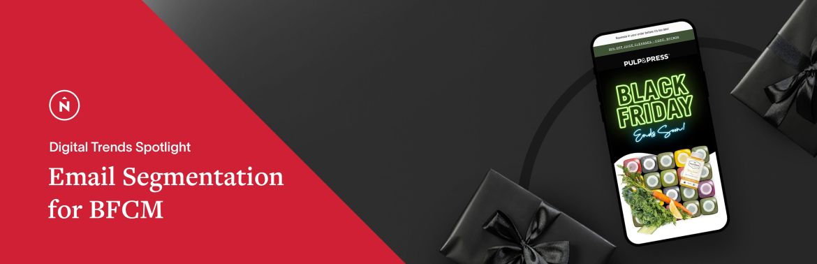 Digital trends spotlight. Email segmentation for BFCM.